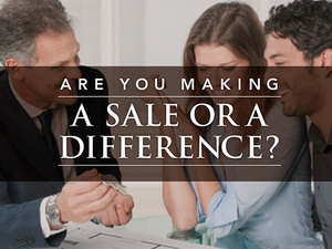 Are you making a sale or a difference?