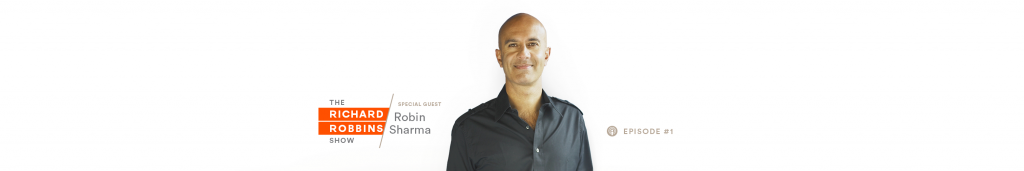 richard robbins show - episode 1 - robin sharma